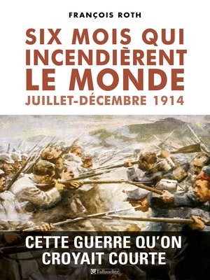 cover image of Six mois qui incendièrent le monde, juillet-décembre 1914